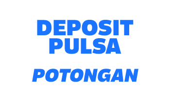 DEPOSIT PULSA TANPA POTONGAN